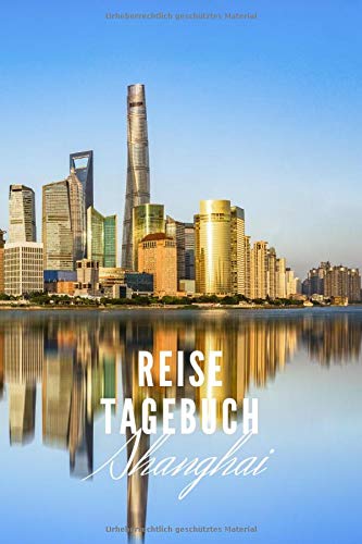 Reisetagebuch Shanghai: Reisetagebuch mit Packliste und Weltkarte für Städtetrips • Reise Journal für Städteliebhaber und Weltenbummler • 140 Seiten ... cm x 22,86 cm) • Erinnerungsbuch für Reisende