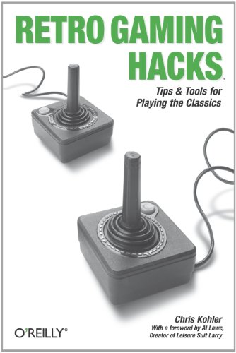 Retro Gaming Hacks: Tips & Tools for Playing the Classics (English Edition)