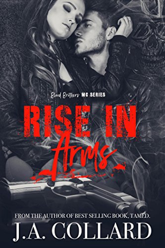 Rise in Arms: A Motorcycle Club Romance (Blood Brothers MC Book 4) (Blood Brothers MC Series) (English Edition) Rise in Arms: A Motorcycle Club Romance (Blood Brothers MC Book 4) (Blood Brothers MC Series) (English Edition)