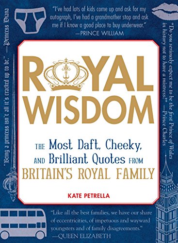 Royal Wisdom: The Most Daft, Cheeky, and Brilliant Quotes from Britain's Royal Family (English Edition)