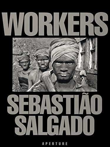 Sebastião Salgado: Workers: Archaeology of the Industrial Age [Idioma Inglés]
