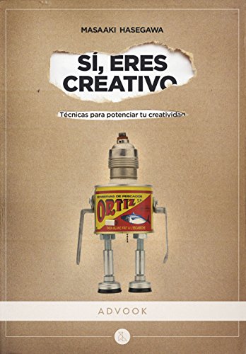 Sí, eres creativo: Técnicas para potenciar tu creatividad (Colección profesional)