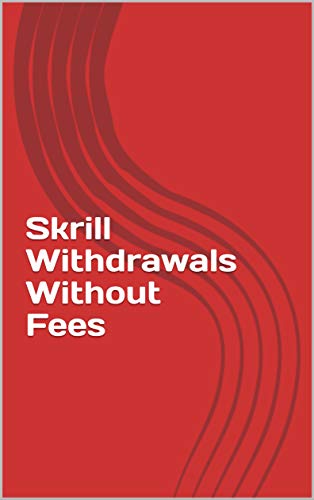 Skrill Withdrawals Without Fees (English Edition)