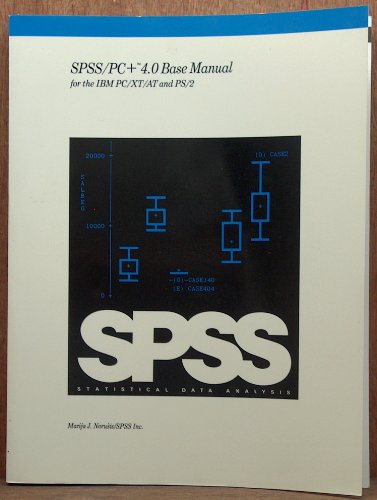 Spss/PC Plus 4.0 Base Manual for the IBM PC-Xt and Ps-2 Spss/PC Plus 4.0 Base Manual for the IBM PC-Xt and Ps-2
