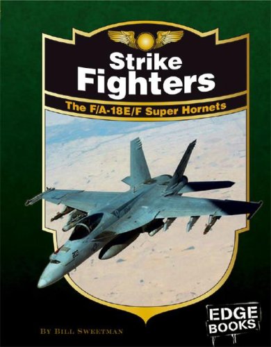 Strike Fighters: The F/A-18E/F Super Hornets (Edge Books: War Planes)