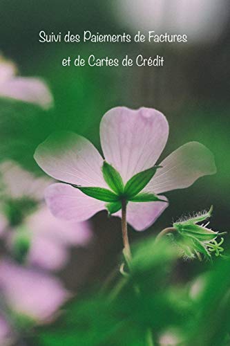 Suivi des Paiements de Factures et de Cartes de Crédit: Faites le suivi de tous vos paiements mensuels de factures et de cartes de crédit, des dates ... disponible: 1 (Couverture Fleur Pourpre)