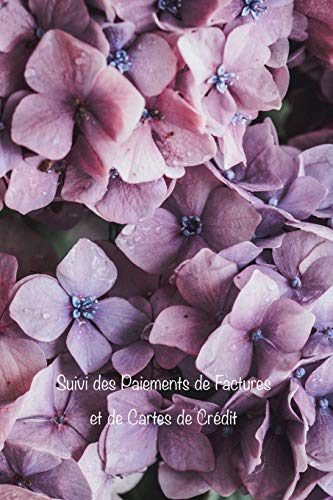 Suivi des Paiements de Factures et de Cartes de Crédit: Faites le suivi de tous vos paiements mensuels de factures et de cartes de crédit, des dates ... disponible: 1 (Couverture Géranium Violet)