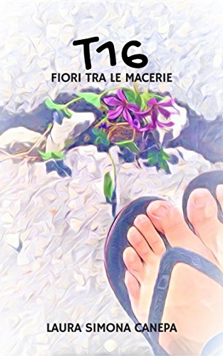 T16: fiori tra le macerie (Italian Edition)