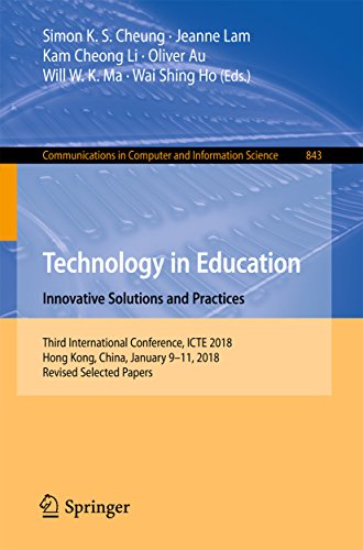 Technology in Education. Innovative Solutions and Practices: Third International Conference, ICTE 2018, Hong Kong, China, January 9-11, 2018, Revised Selected ... Science Book 843) (English Edition)