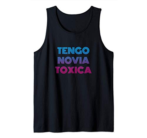 Tengo Novia Toxica - Toxic Latina Camiseta sin Mangas