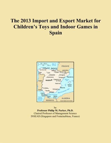 The 2013 Import and Export Market for Children's Toys and Indoor Games in Spain