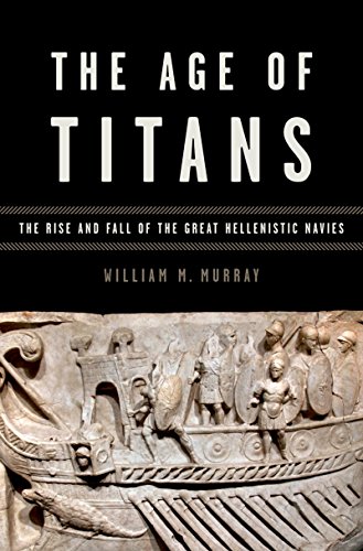 The Age of Titans: The Rise and Fall of the Great Hellenistic Navies (Onassis Series in Hellenic Culture) (English Edition)