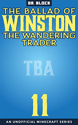 The Ballad of Winston the Wandering Trader, Book 11: (an unofficial Minecraft series) (English Edition)