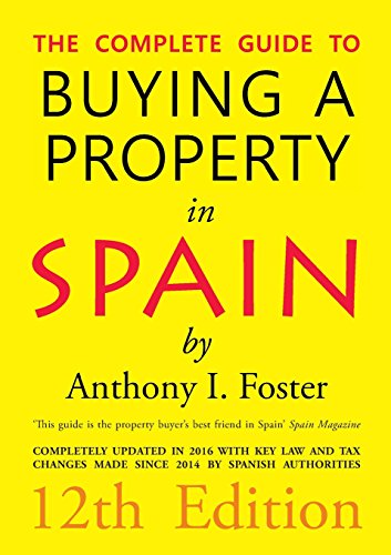The Complete Guide to Buying a Property in Spain 12th Edition The Complete Guide to Buying a Property in Spain 12th Edition