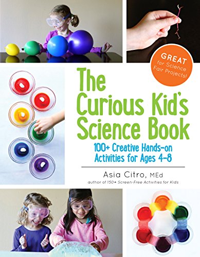 The Curious Kid's Science Book: 100+ Creative Hands-On Activities for Ages 4-8 (English Edition)