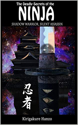 The Deadly Secrets of the Ninja Shadow Warrior, Silent Assassin (English Edition)