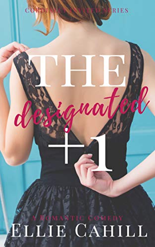 The Designated +1: A Romantic Comedy (Cordially Invited Series Book 2) (English Edition)