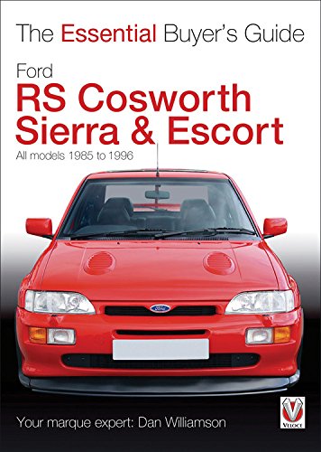 The Essential Buyers Guide Ford Rs Cosworth Sierra & Escort: All Models 1985 to 1996