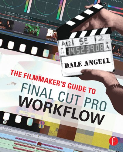 The Filmmaker's Guide to Final Cut Pro Workflow (English Edition)