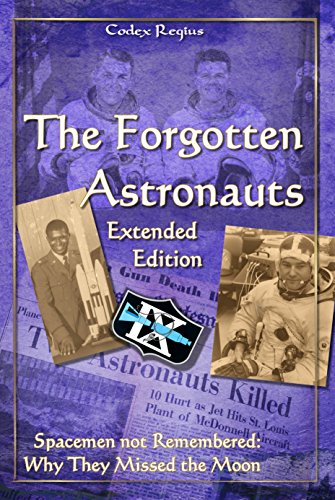 The Forgotten Astronauts - Extended Edition: Spacemen not Remembered: Why They Missed the Moon (English Edition)