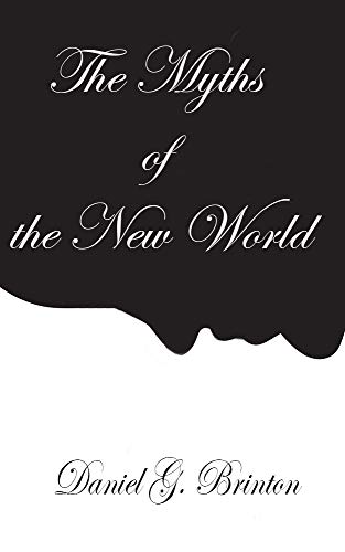 The Myths of the New World: A Treatise on the Symbolism and Mythology of the Red Race of America (English Edition)