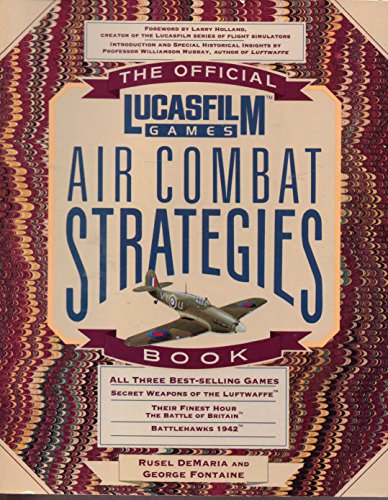 The Official Lucas Film Games Air Combat Strategies: For I. B. M., Amiga and Atari S. T. Machines (Secrets of the Games S.)