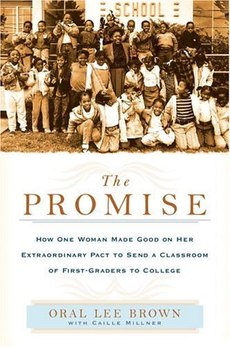 The Promise: How One Woman Made Good on Her Extraordinary Pact to Send a Classroom of 1st Gra ders to College (English Edition)