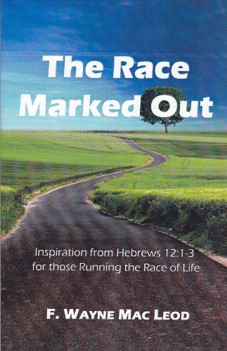 The Race Marked Out: Inspiration from Hebrews 12:1-3 for those Running the Race of Life (English Edition)