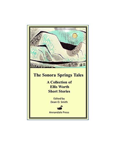 The Sonora Springs Tales: A Collection of Ellis Worth Short Stories (English Edition)