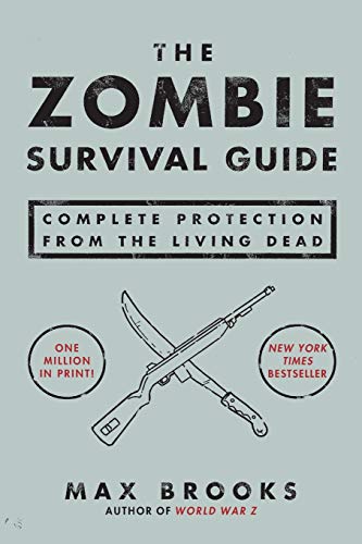 The Zombie Survival Guide: Complete Protection from the Living Dead The Zombie Survival Guide: Complete Protection from the Living Dead