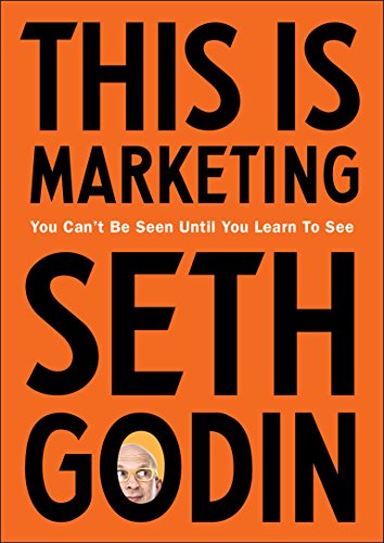 This is Marketing: You Can’t Be Seen Until You Learn To See (English Edition) This is Marketing: You Can’t Be Seen Until You Learn To See (English Edition)