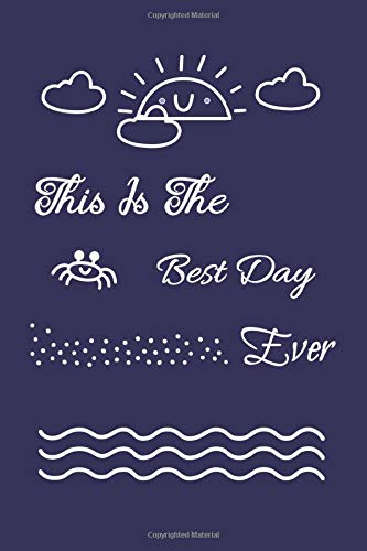 This Is The Best Day Ever: Sunshine Lined Journal Notebook - Great Gag Gift for Office Coworker and Friends - Inspirational Sunshine Notebook for Gift