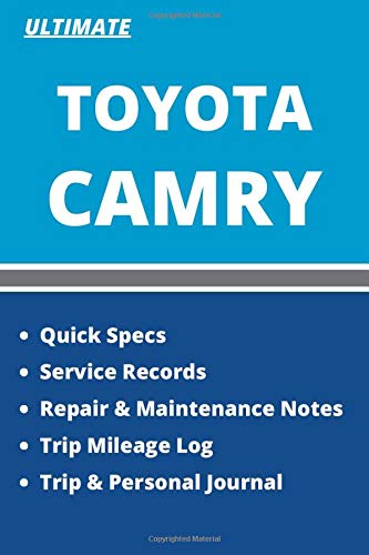 TOYOTA CAMRY Ultimate Service, Repair and Maintenance Log + Trip Records and Trip Journal: Five Books in One 6x9"