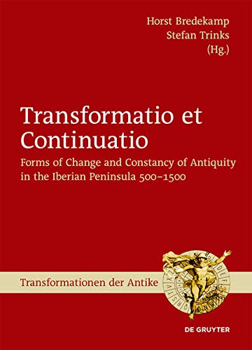 Transformatio et Continuatio: Forms of Change and Constancy of Antiquity in the Iberian Peninsula 500-1500: 43 (Transformationen Der Antike)
