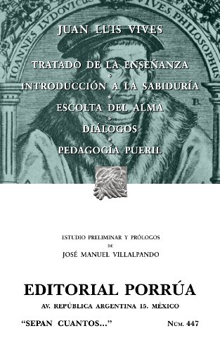 Tratado de la enseñanza*Introducción a la sabiduría*Escolta del alma*Diálogos*Pedagogía pueril (Colección Sepan Cuantos: 447) Tratado de la enseñanza*Introducción a la sabiduría*Escolta del alma*Diálogos*Pedagogía pueril (Colección Sepan Cuantos: 447)