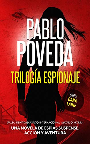 Trilogía Espionaje (Falsa Identidad, Asalto Internacional, Matar o Morir): Una novela de espías, suspense, acción y aventura
