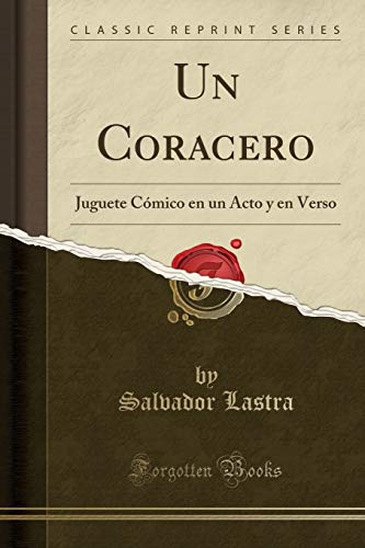 Un Coracero: Juguete Cómico en un Acto y en Verso (Classic Reprint)