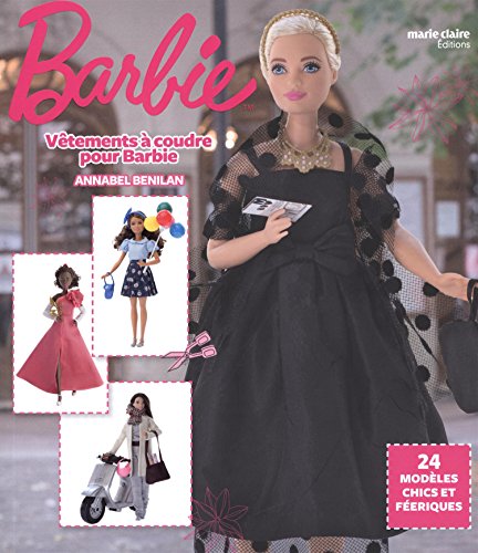 Vêtements à coudre pour Barbie : 24 modèles chics et féeriques