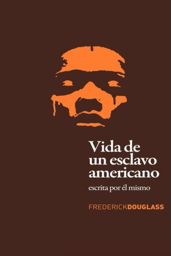 Vida de un Esclavo Americano (Spanish Edition): Escrita por El Mismo