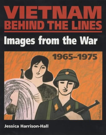 Vietnam Behind the Lines 1965-1975 /Anglais: Images from the War 1965-1975