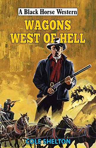 Wagons West of Hell (A Black Horse Western)