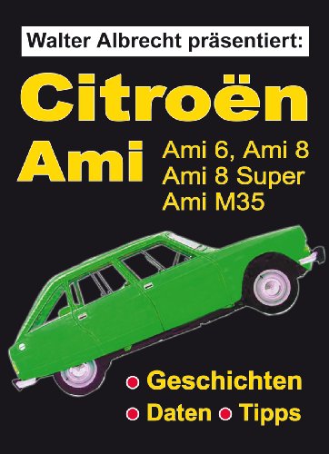Walter Albrecht präsentiert: Citroen Ami, Ami 6, Ami 8, Ami Super 8, Citroen Ami M35 (German Edition)