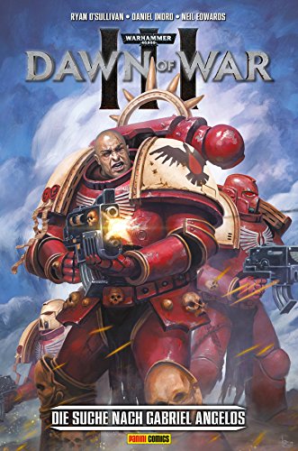 Warhammer 40,000 Dawn of War - Die Suche nach Gabriel Angelos: Bd. 1: Die Suche nach Gabriel Angelos (German Edition)