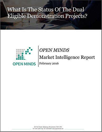 What Is The Status Of The Dual Eligible Demonstrations?: An OPEN MINDS Market Intelligence Report (OPEN MINDS Market Intelligence Reports Book 2016) (English Edition)