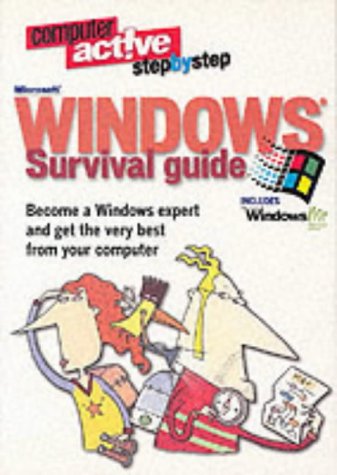 Windows Survival Guide: Everything you need to know about Windows 95, 98 and Windows ME explained clearly in plain English: Become a Windows Expert ... Best from Your Computer (Computer Active)