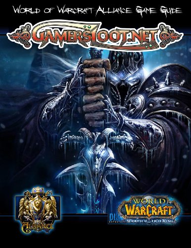 World of Warcraft: Wrath of the Lich King - Alliance Game Guide (Gamersloot.net Game Guides) (English Edition)
