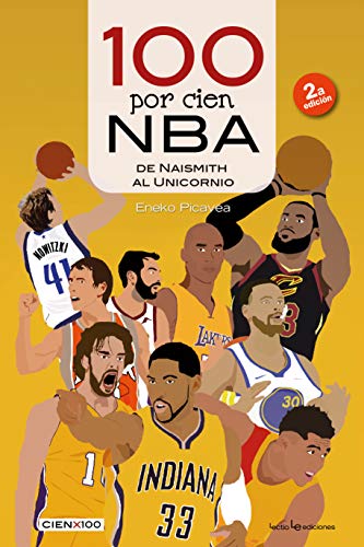 100 por cien NBA: De Naismith al Unicornio: 31 (Cien x 100)