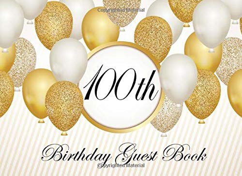 100th Birthday Guest Book: Gold Cover with Colored Interior Festive Pages Makes A Great Keepsake or Memory Book, Picture page & Gift Log, slot for guest Email & Address, Well Wishes & Messages
