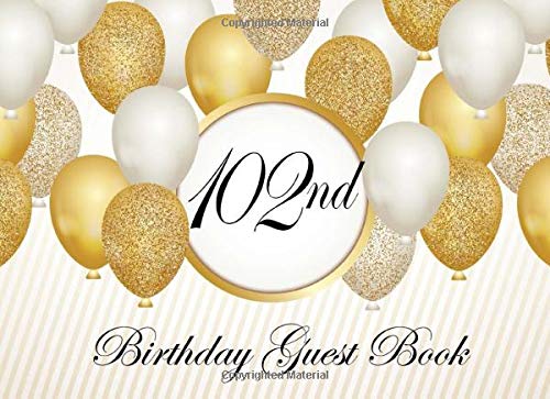 102nd Birthday Guest Book: Gold Cover with Colored Interior Festive Pages Makes A Great Keepsake or Memory Book, Picture page & Gift Log, slot for guest Email & Address, Well Wishes & Messages