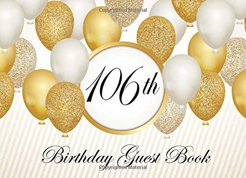 106th Birthday Guest Book: Gold Cover with Colored Interior Festive Pages Makes A Great Keepsake or Memory Book, Picture page & Gift Log, slot for guest Email & Address, Well Wishes & Messages